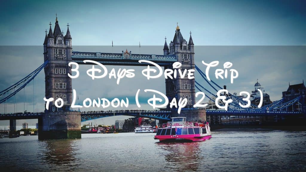 3-days-drive-trip-to-london - Asians in France | Life & Living in France