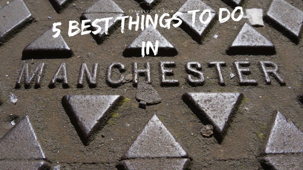 5 Best Things to Do in Manchester