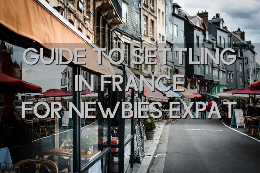 Guide to Settling in France for Newbie Expat