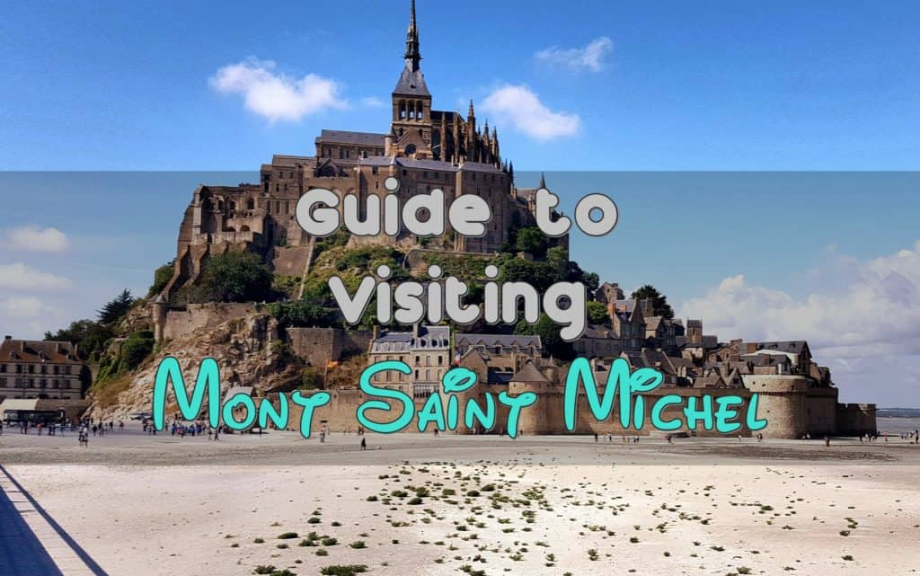 The Guide to Visiting Mont Saint Michel