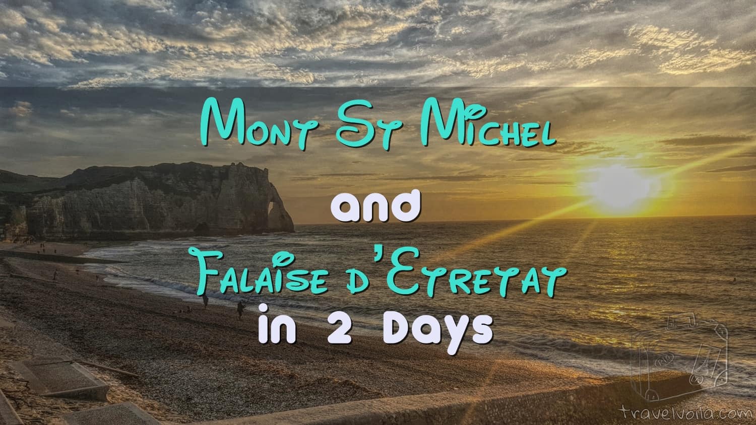 Mont St Michel and Falaise d’Etretat in 2 Days