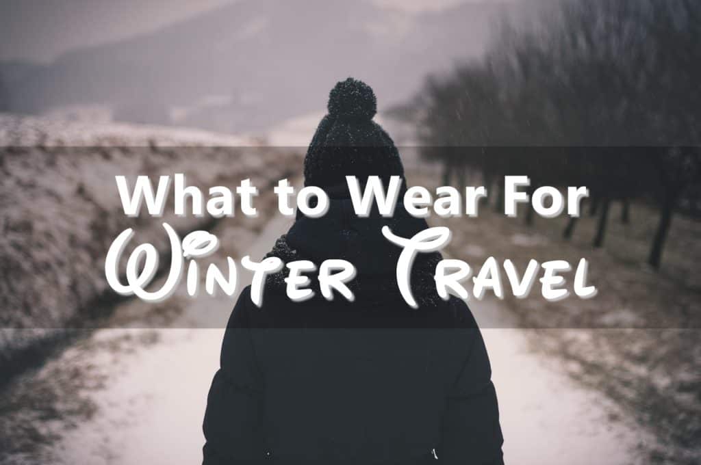What to Wear for Winter Travel.