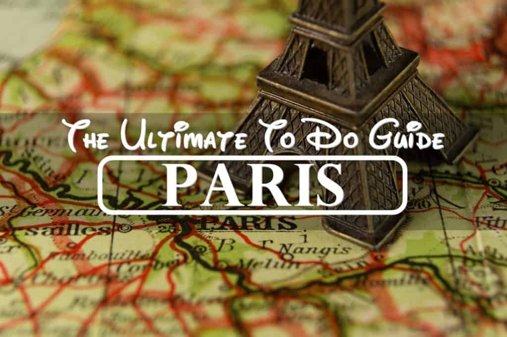the Ultimate To Do Guide in Paris